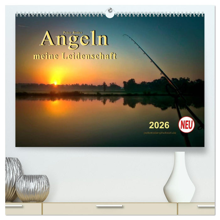 Angeln - meine Leidenschaft (CALVENDO Premium Wandkalender 2026)
