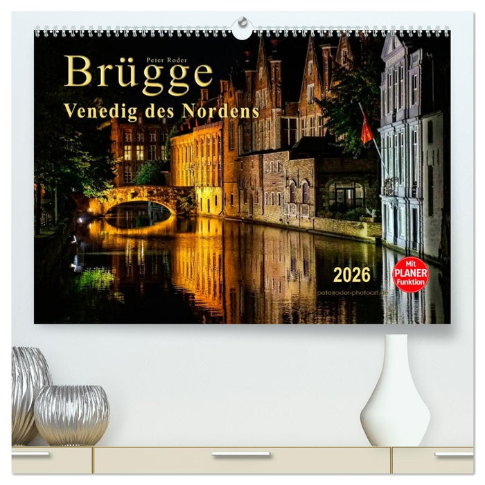 Brügge - Venedig des Nordens (CALVENDO Premium Wandkalender 2026)