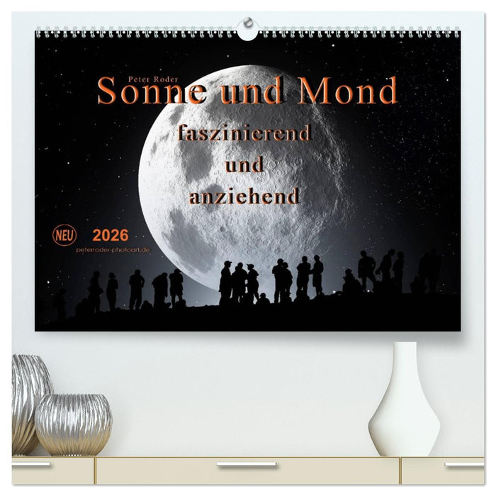 Sonne und Mond - faszinierend und anziehend (CALVENDO Premium Wandkalender 2026)