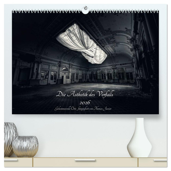 Lost in Decay 2026 - Die Ästhetik des Verfalls (CALVENDO Premium Wandkalender 2026)