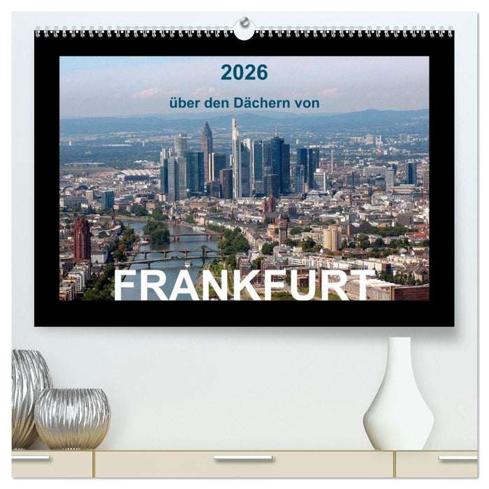 über den Dächern von FRANKFURT (CALVENDO Premium Wandkalender 2026)