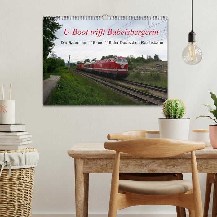 U-Boot trifft Babelsbergerin. Die Baureihen 118 und 119 der Deutschen Reichsbahn (CALVENDO Wandkalender 2026)