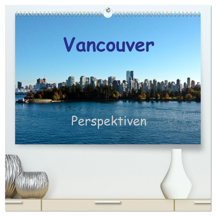 Vancouver Perspektiven (CALVENDO Premium Wandkalender 2026)