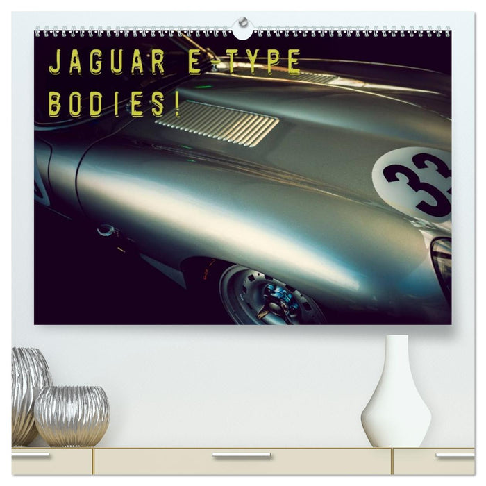 Jaguar E-Type - Bodies (CALVENDO Premium Wandkalender 2026)
