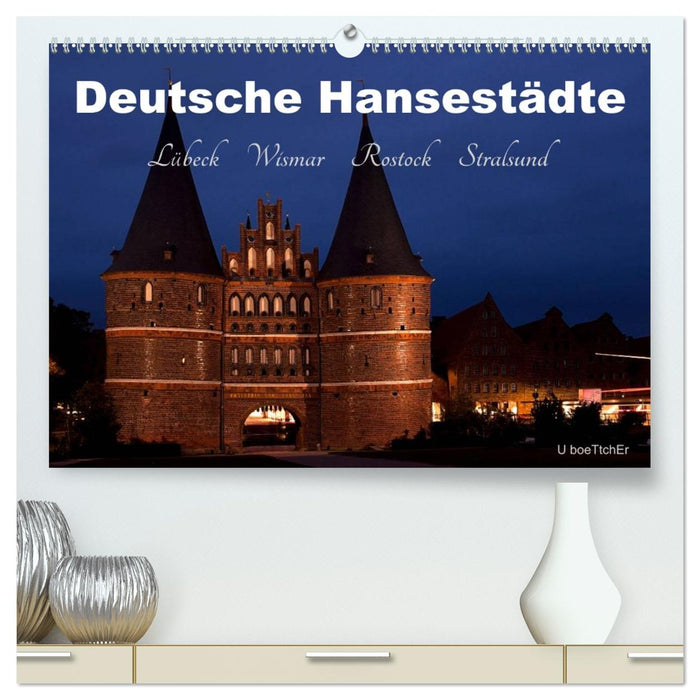 Deutsche Hansestädte - Lübeck Wismar Rostock Stralsund (CALVENDO Premium Wandkalender 2026)