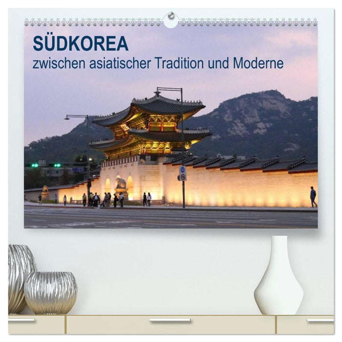 SÜDKOREA zwischen asiatischer Tradition und Moderne (CALVENDO Premium Wandkalender 2026)