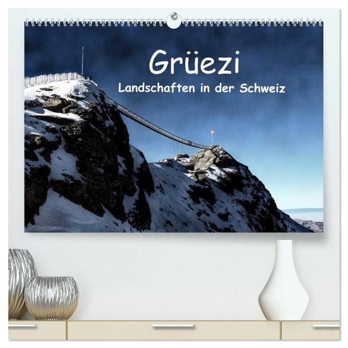 Grüezi . Landschaften in der Schweiz (CALVENDO Premium Wandkalender 2026)