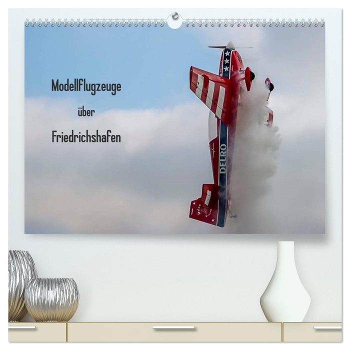 Modellflugzeuge über Friedrichshafen (CALVENDO Premium Wandkalender 2026)