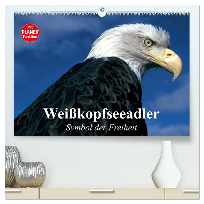 Weißkopfseeadler. Symbol der Freiheit (CALVENDO Premium Wandkalender 2026)