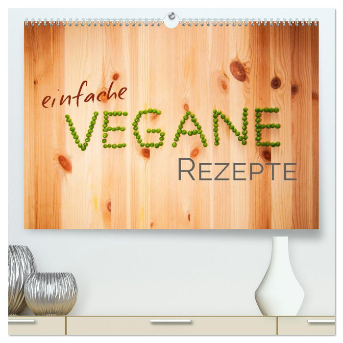 Einfache vegane Rezepte (CALVENDO Premium Wandkalender 2026)