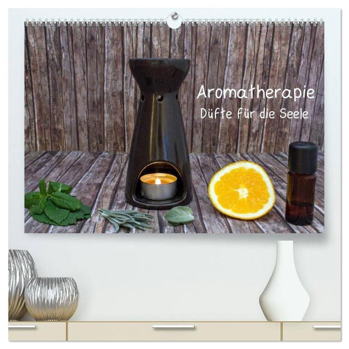 Aromatherapie - Düfte für die Seele (CALVENDO Premium Wandkalender 2026)