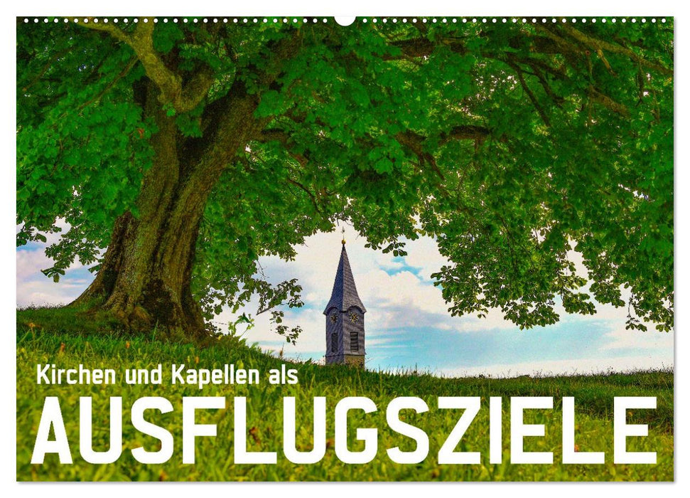 Kirchen und Kapellen als Ausflugsziele (CALVENDO Wandkalender 2026)