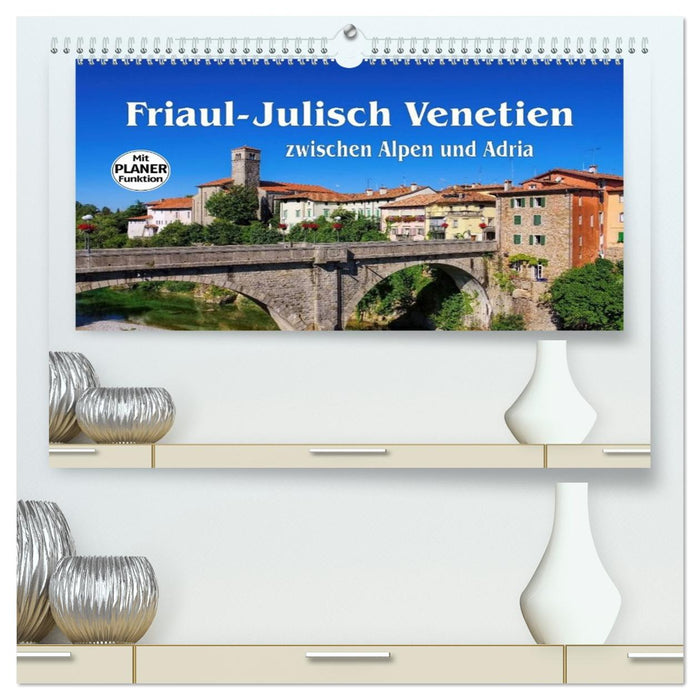 Friaul-Julisch Venetien - zwischen Alpen und Adria (CALVENDO Premium Wandkalender 2026)
