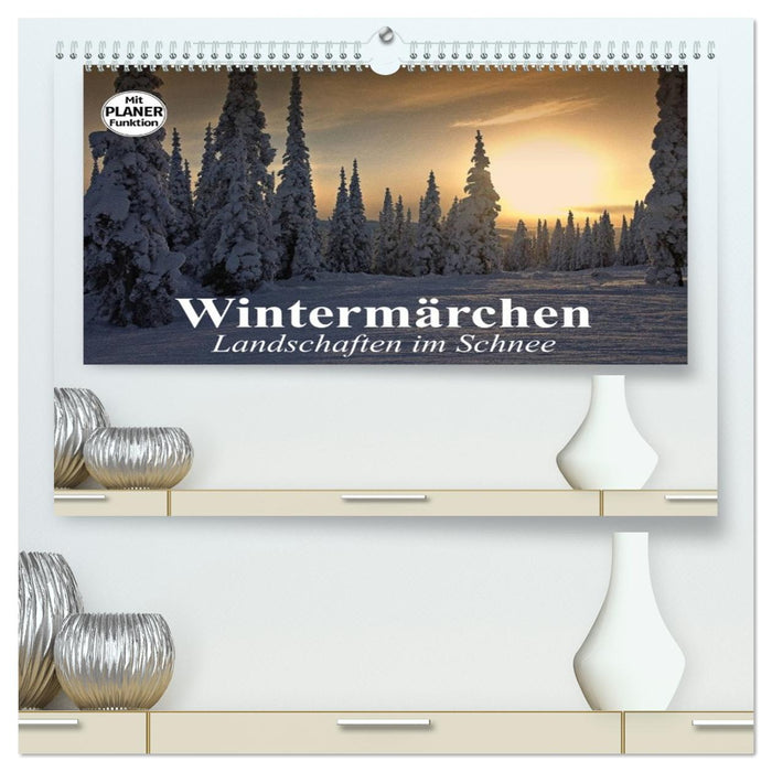 Wintermärchen. Landschaften im Schnee (CALVENDO Premium Wandkalender 2026)