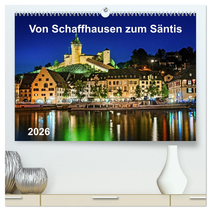 Von Schaffhausen zum Säntis (CALVENDO Premium Wandkalender 2026)