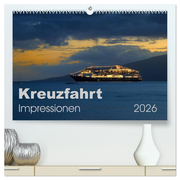 Kreuzfahrt Impressionen (CALVENDO Premium Wandkalender 2026)