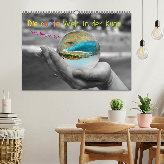 Die bunte Welt in der Kugel - neue Blickwinkel (CALVENDO Wandkalender 2026)