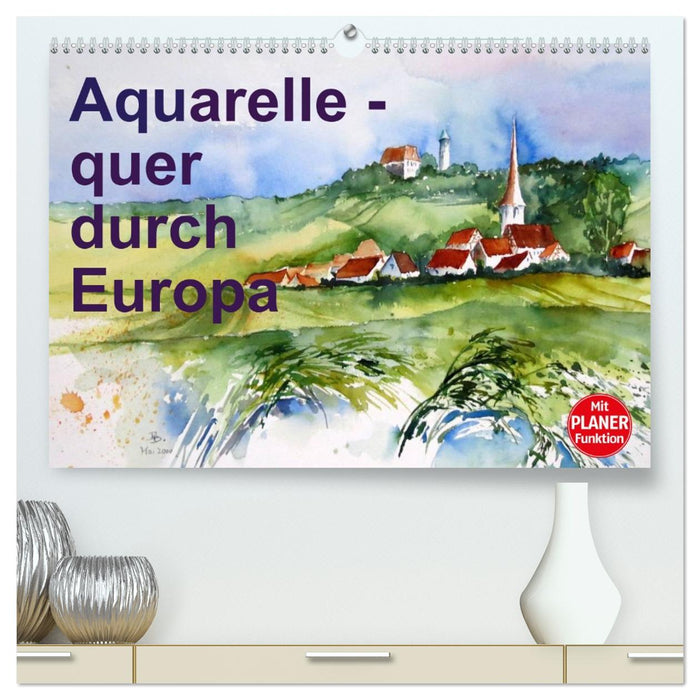 Aquarelle - quer durch Europa (CALVENDO Premium Wandkalender 2026)