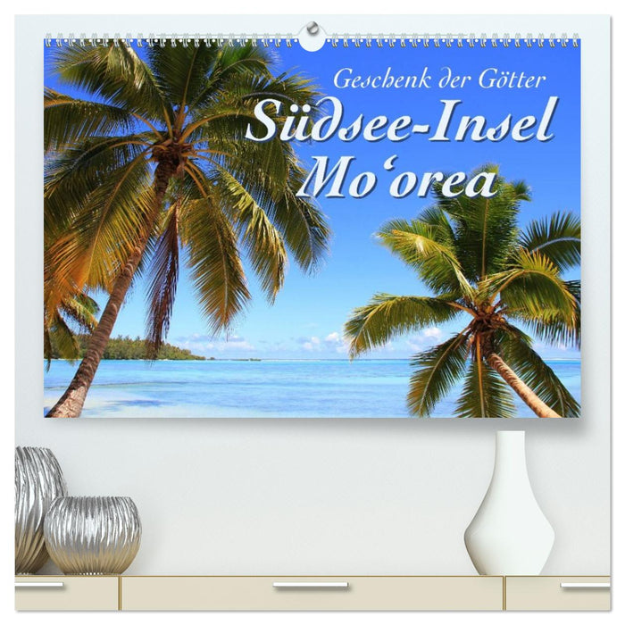 Südsee-Insel Mo'orea (CALVENDO Premium Wandkalender 2026)