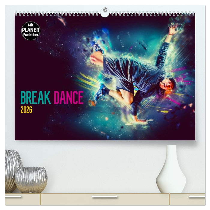 Break Dance (CALVENDO Premium Wandkalender 2026)
