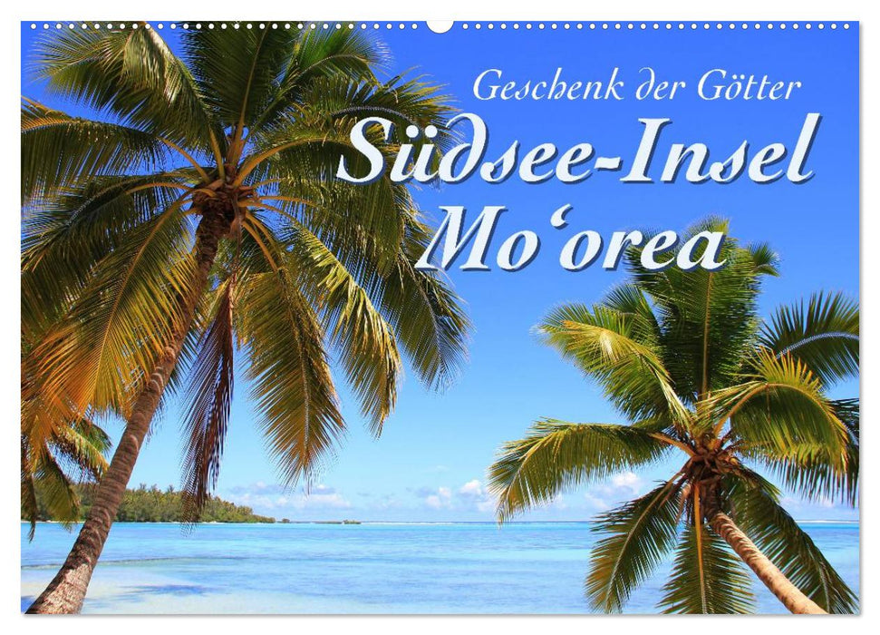 Südsee-Insel Mo'orea (CALVENDO Wandkalender 2026)