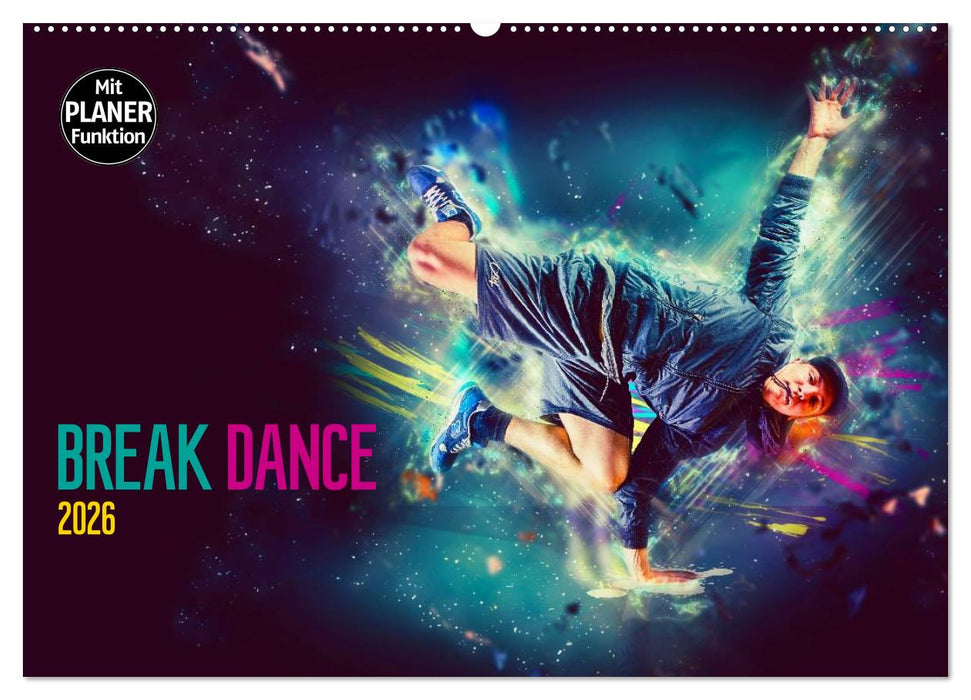 Break Dance (CALVENDO Wandkalender 2026)