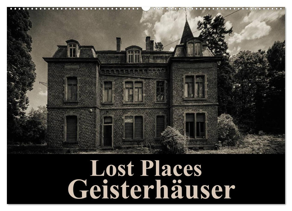 Lost Places Geisterhäuser (CALVENDO Wandkalender 2026)