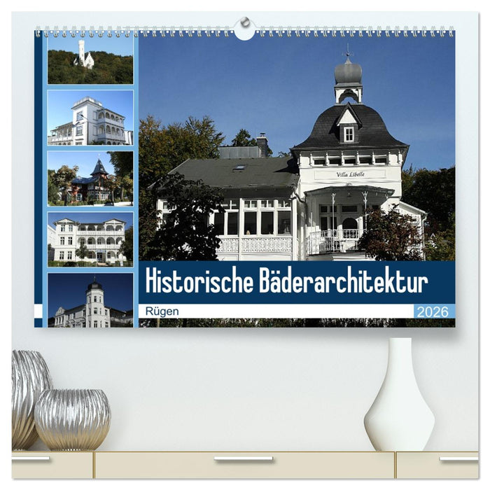 Historische Bäderarchitektur Rügen (CALVENDO Premium Wandkalender 2026)