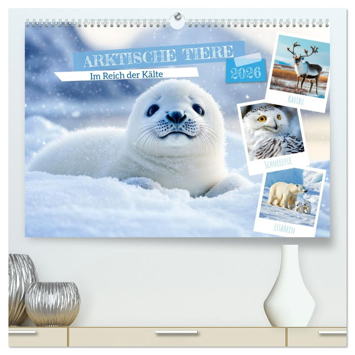 ARKTISCHE TIERE Im Reich der Kälte (CALVENDO Premium Wandkalender 2026)