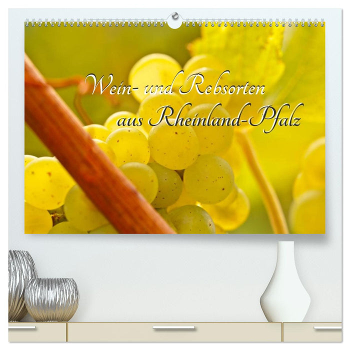 Wein- und Rebsorten aus Rheinland-Pfalz (CALVENDO Premium Wandkalender 2026)