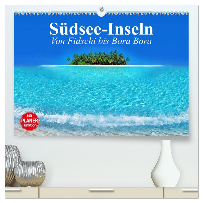 Südsee-Inseln. Von Fidschi bis Bora Bora (CALVENDO Premium Wandkalender 2026)
