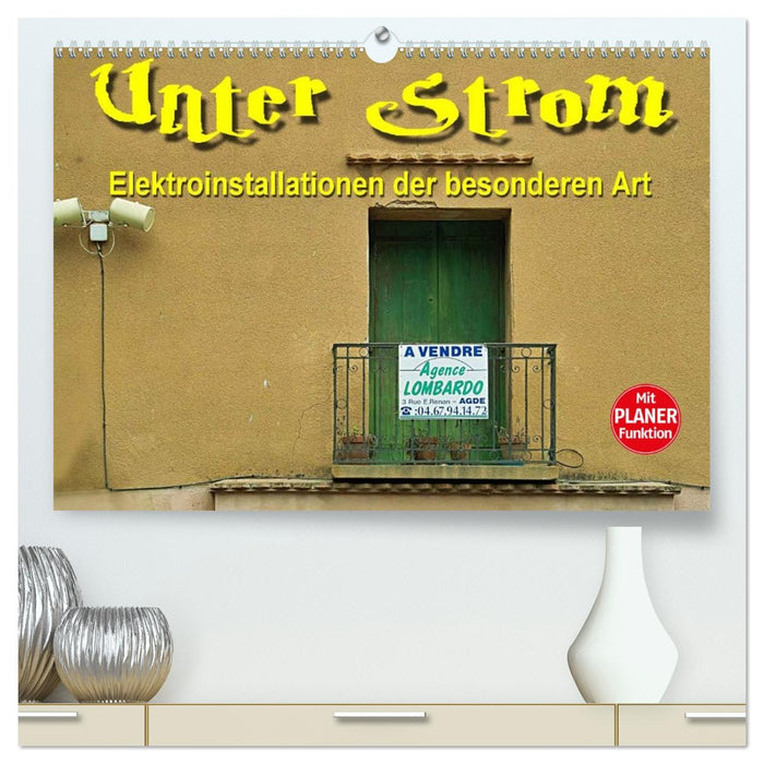 Unter Strom - Elektroinstallationen der besonderen Art (CALVENDO Premium Wandkalender 2026)