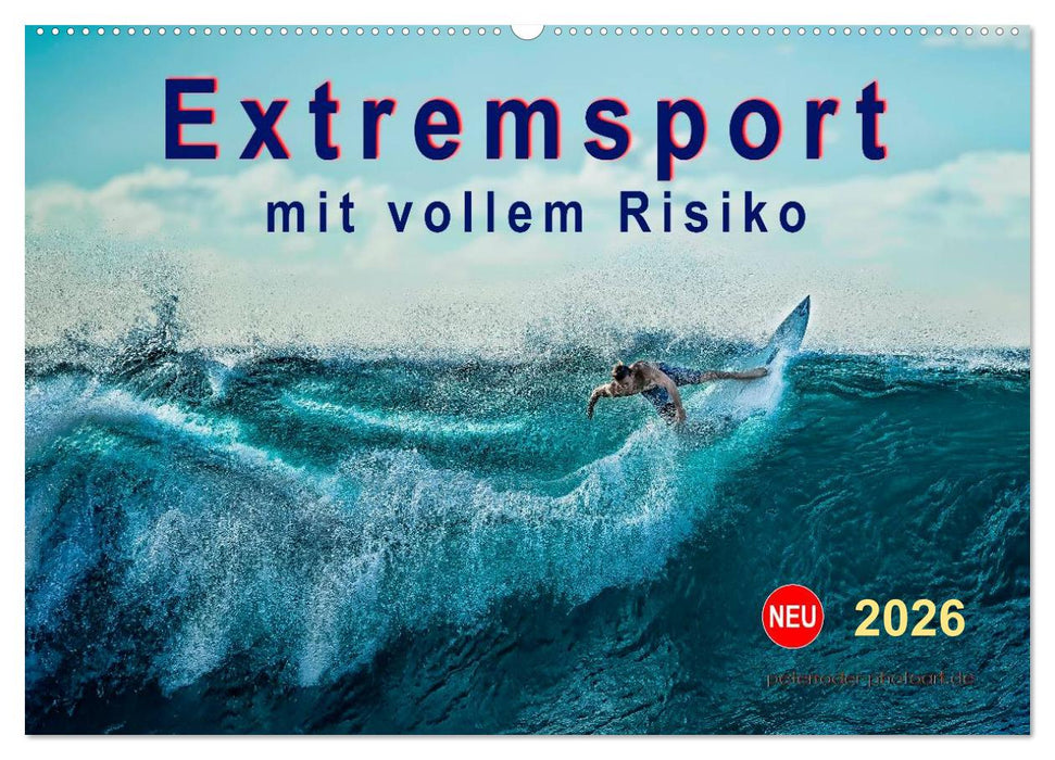 Extremsport - mit vollem Risiko (CALVENDO Wandkalender 2026)
