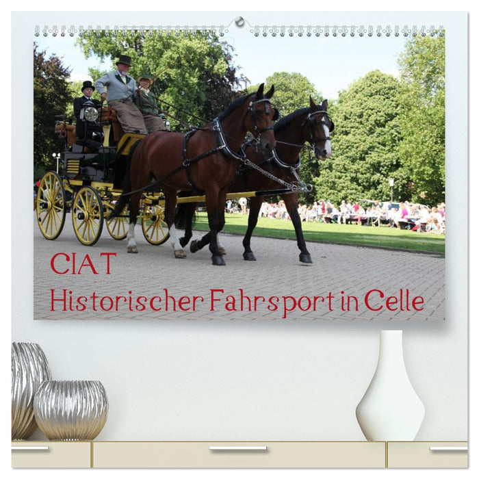 CIAT - Historischer Fahrsport in Celle (CALVENDO Premium Wandkalender 2026)