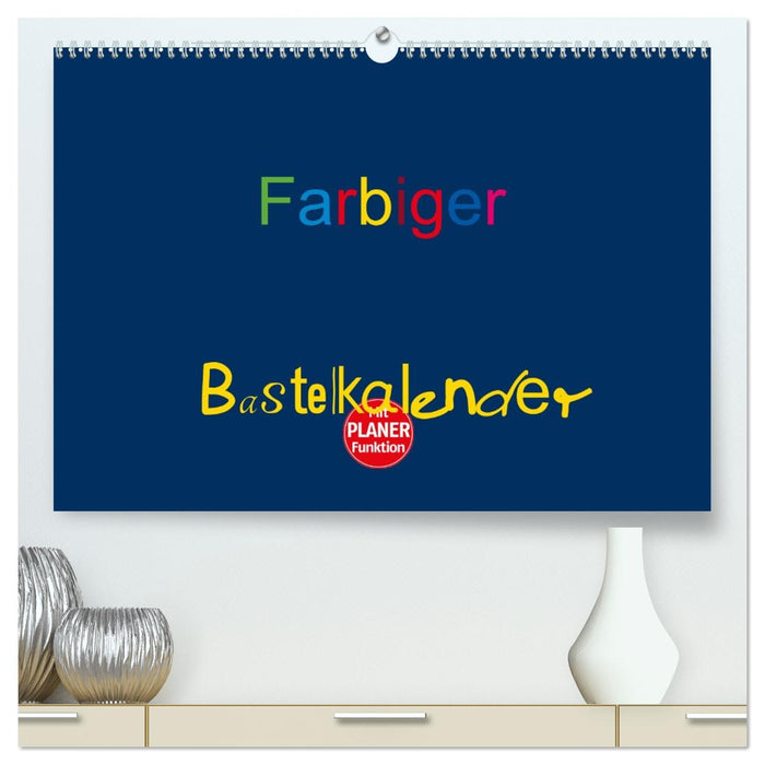 Farbiger Bastelkalender (CALVENDO Premium Wandkalender 2026)