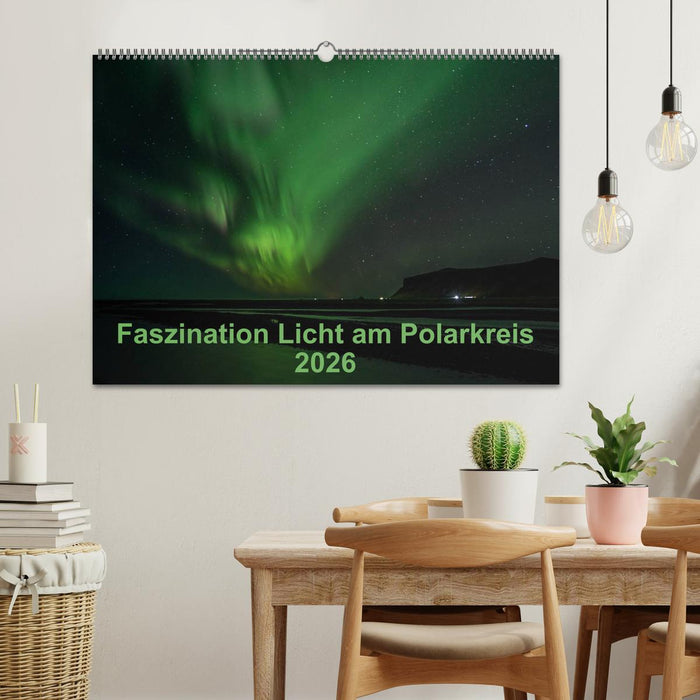 Faszination Licht am Polarkreis (CALVENDO Wandkalender 2026)
