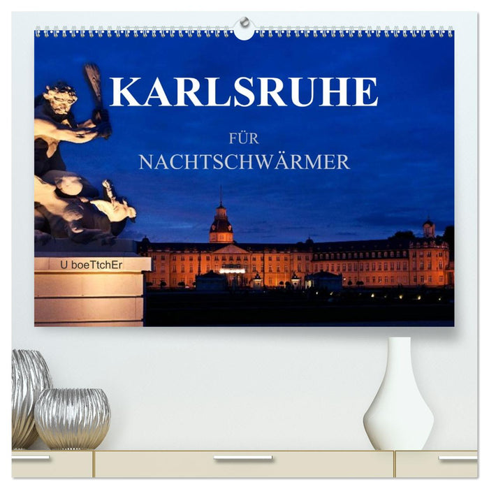 KARLSRUHE FÜR NACHTSCHWÄRMER (CALVENDO Premium Wandkalender 2026)