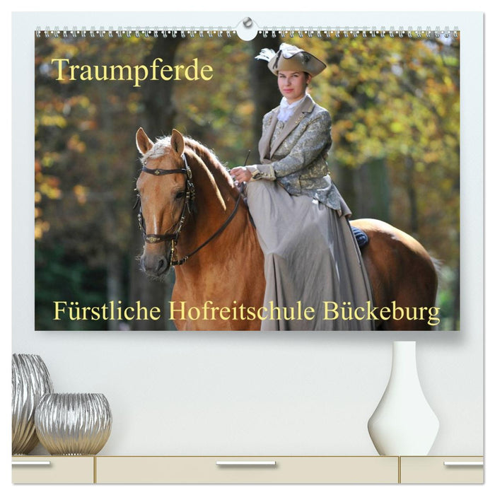 Traumpferde - Fürstliche Hofreitschule Bückeburg (CALVENDO Premium Wandkalender 2026)