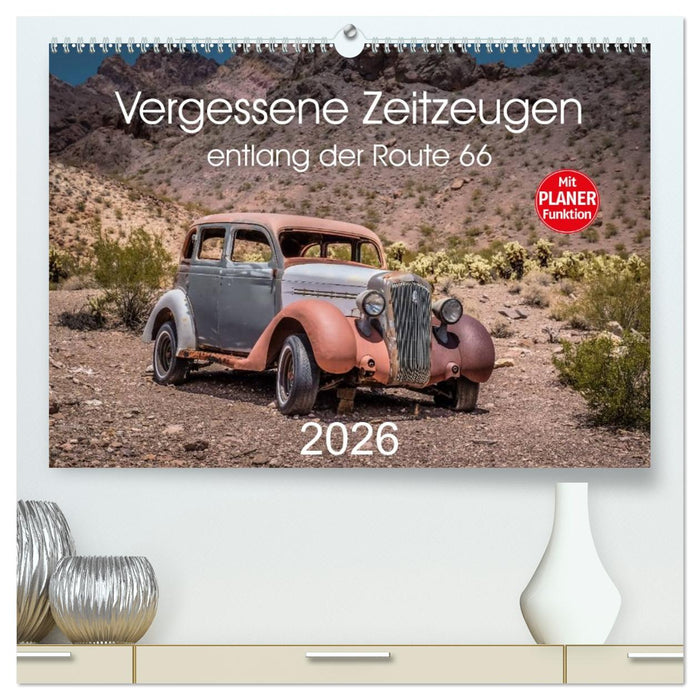 Vergessene Zeitzeugen entlang der Route 66 (CALVENDO Premium Wandkalender 2026)