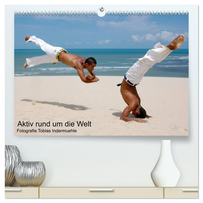 Aktiv rund um die Welt (CALVENDO Premium Wandkalender 2026)