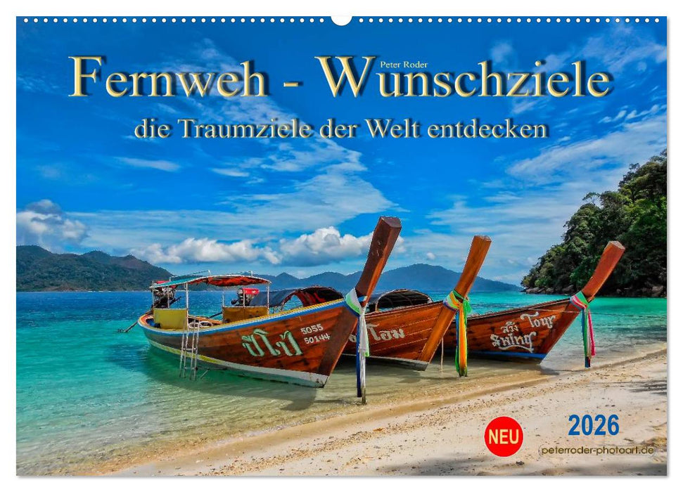 Fernweh - Wunschziele, die Traumziele der Welt entdecken (CALVENDO Wandkalender 2026)