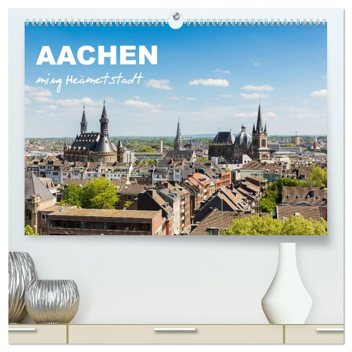 Aachen - ming Heämetstadt (CALVENDO Premium Wandkalender 2026)