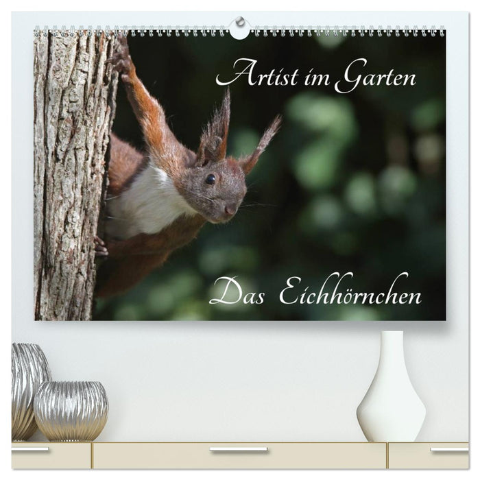 Artist im Garten. Das Eichhörnchen (CALVENDO Premium Wandkalender 2026)