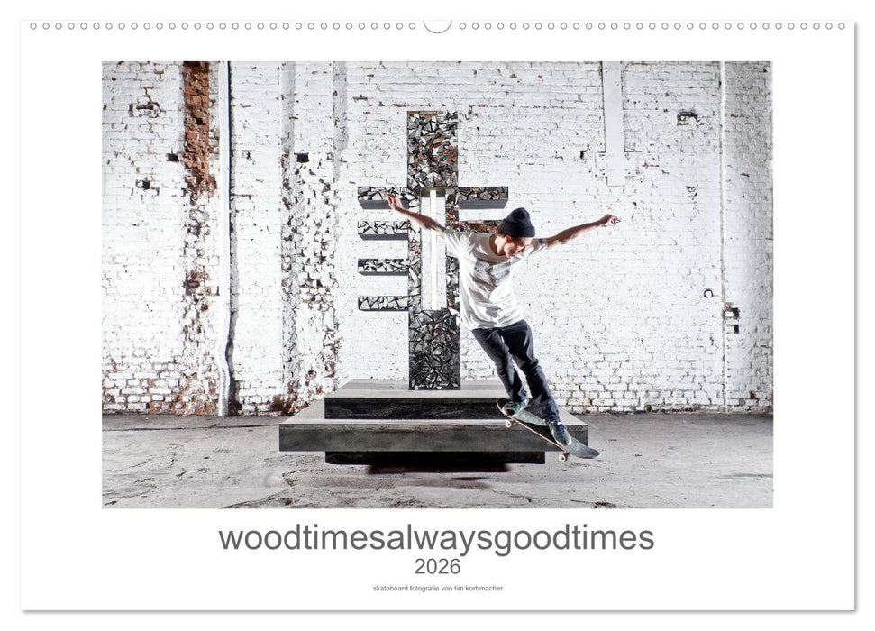 woodtimesalwaysgoodtimes - skateboard fotografie von tim korbmacher (CALVENDO Wandkalender 2026)