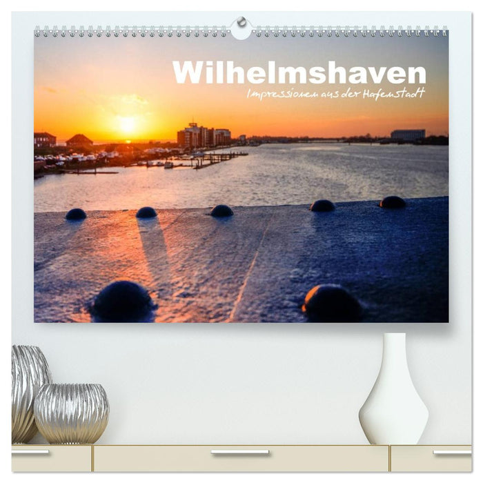 Wilhelmshaven - Impressionen aus der Hafenstadt (CALVENDO Premium Wandkalender 2026)