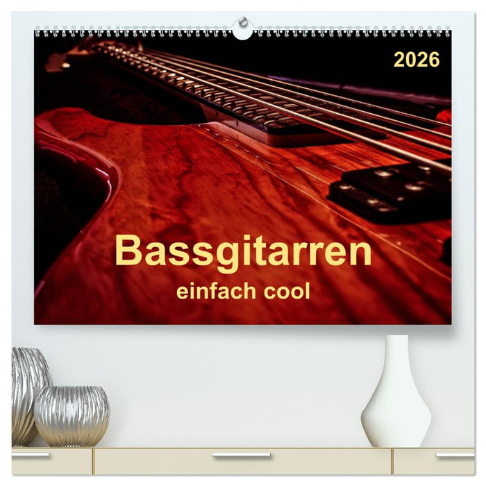 Bassgitarren - einfach cool (CALVENDO Premium Wandkalender 2026)