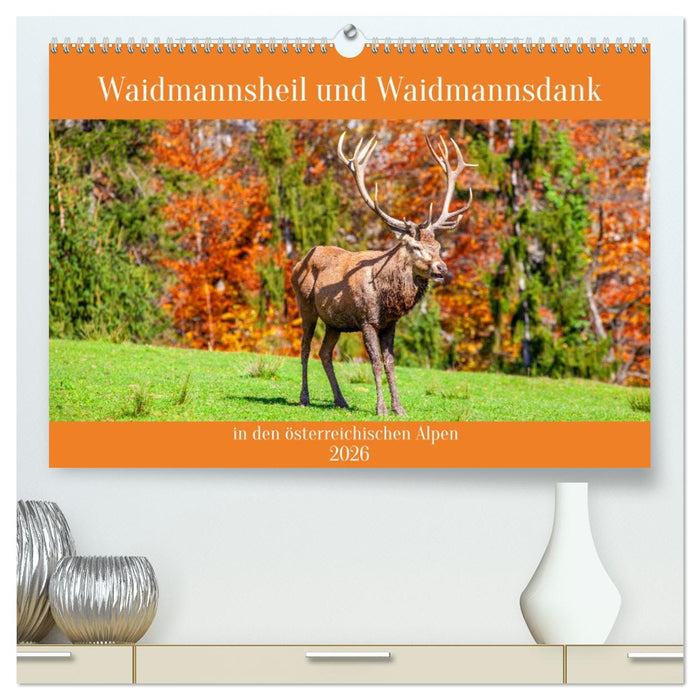 Waidmannsheil und Waidmannsdank (CALVENDO Premium Wandkalender 2026)