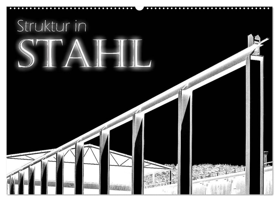 Struktur in Stahl (CALVENDO Wandkalender 2026)