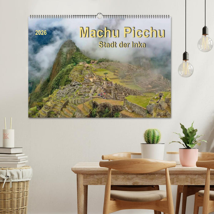 Machu Picchu - Stadt der Inka (CALVENDO Wandkalender 2026)