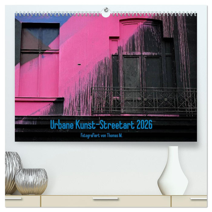 Urbane Kunst - Streetart 2026 (CALVENDO Premium Wandkalender 2026)